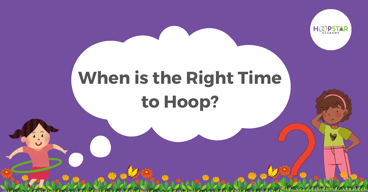 When is the right time for kids to hula hoop - afternoon and evening sessions